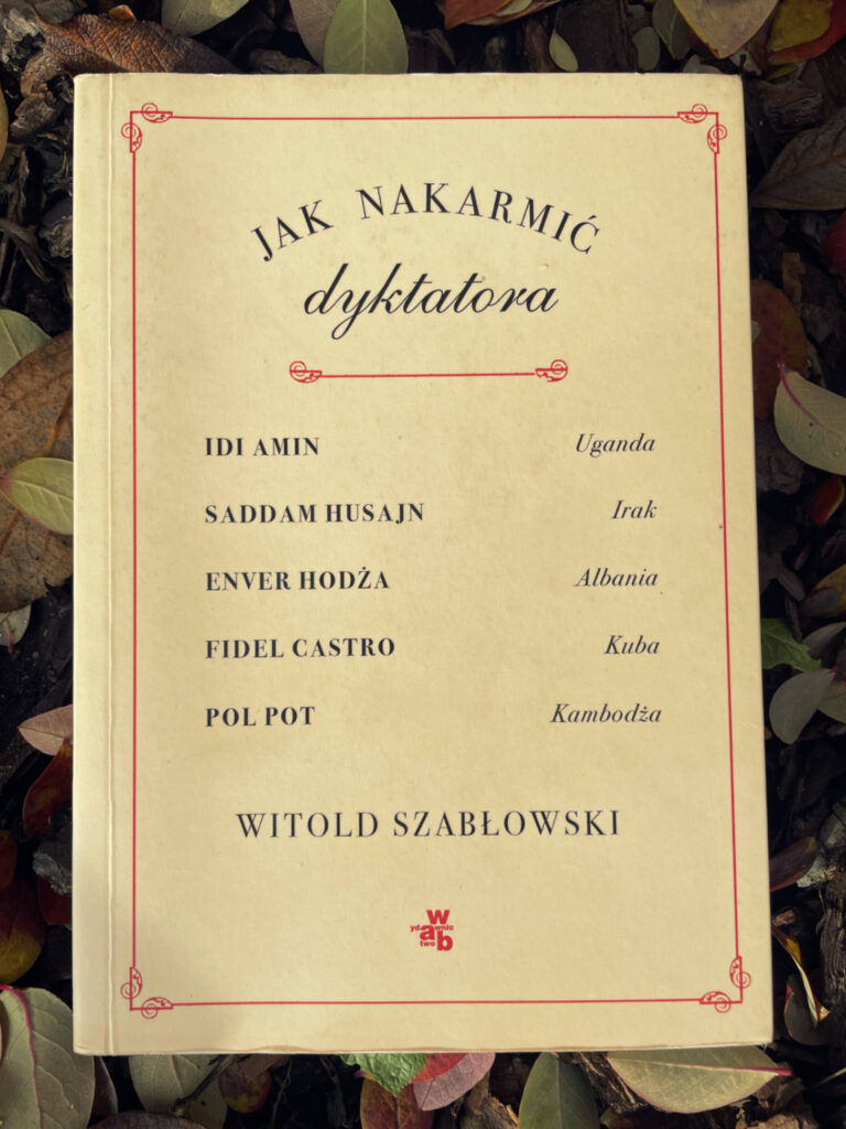Witold Szabłowski, Jak nakarmić dyktatora